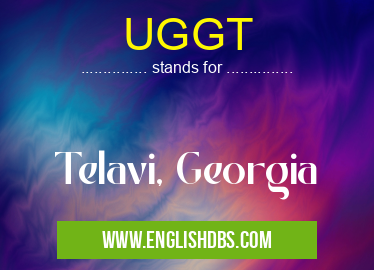 UGGT means Telavi, Georgia UGGT