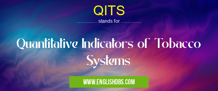 QITS means Quantitative Indicators of Tobacco Systems QITS
