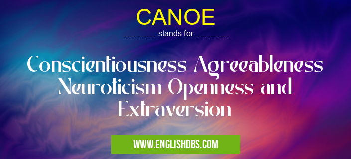 CANOE means Conscientiousness Agreeableness Neuroticism Openness and Extraversion CANOE