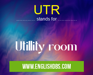 UTR means Utillity room UTR