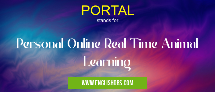 PORTAL means Personal Online Real Time Animal Learning PORTAL