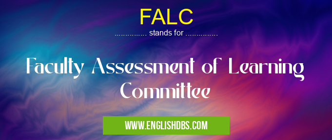 FALC means Faculty Assessment of Learning Committee FALC