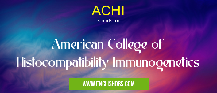 ACHI means American College of Histocompatibility Immunogenetics ACHI