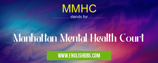 MMHC means Manhattan Mental Health Court MMHC