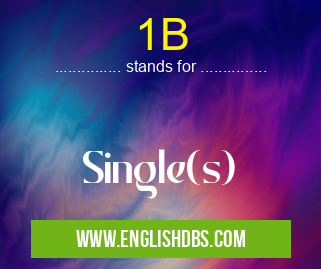 1B means Single(s) 1B
