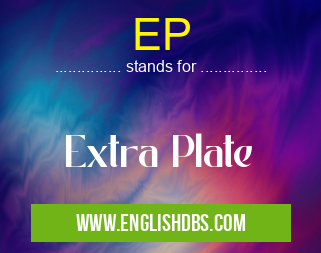 EP means Extra Plate EP