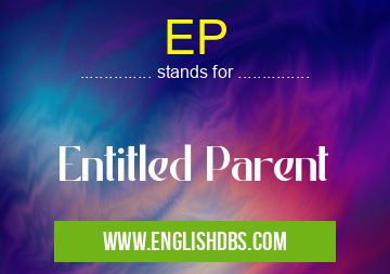 EP means Entitled Parent EP