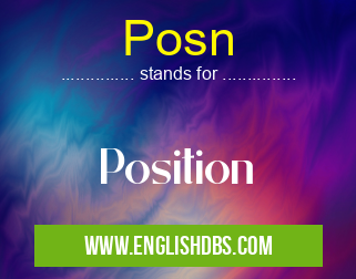 Posn means Position Posn