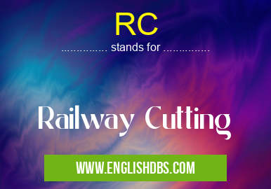 RC means Railway Cutting RC