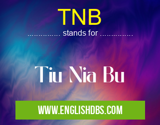 TNB means Tiu Nia Bu TNB