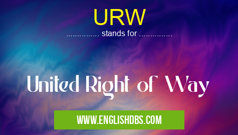 URW means United Right of Way URW