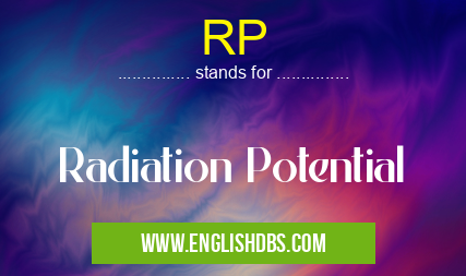 RP means Radiation Potential RP