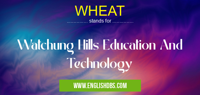 WHEAT means Watchung Hills Education And Technology WHEAT