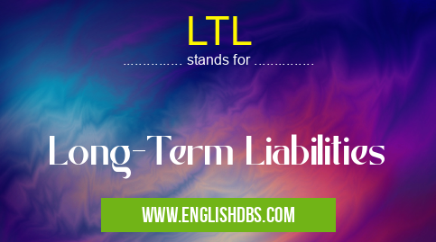 LTL means Long-Term Liabilities LTL