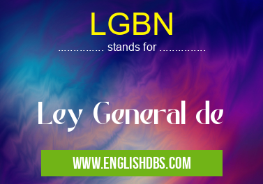 LGBN means Ley General de LGBN