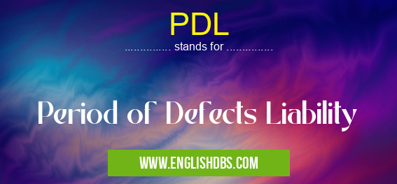 PDL means Period of Defects Liability PDL