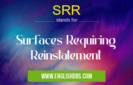 SRR means Surfaces Requiring
Reinstatement SRR
