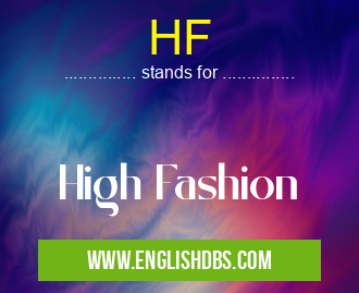 HF means High Fashion HF