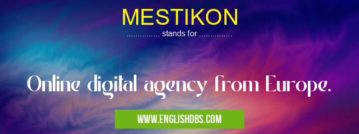 MESTIKON means Online digital agency from Europe. MESTIKON