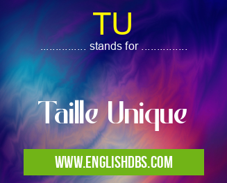 TU means Taille Unique TU
