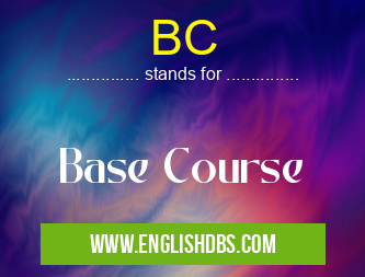 BC means Base Course BC