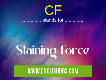CF means Staining force CF