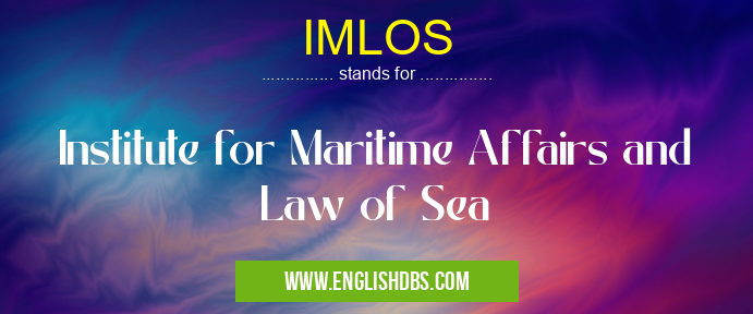 IMLOS means Institute for Maritime Affairs and Law of Sea IMLOS
