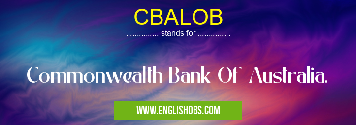 CBALOB means Commonwealth Bank Of Australia. CBALOB