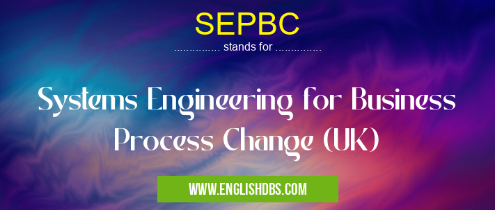 SEPBC means Systems Engineering for Business Process Change (UK) SEPBC