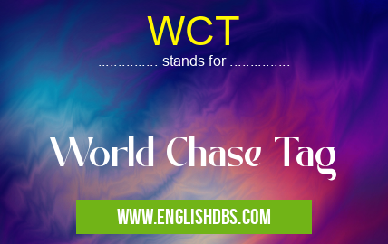WCT means World Chase Tag WCT