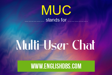 MUC means Multi-User Chat MUC