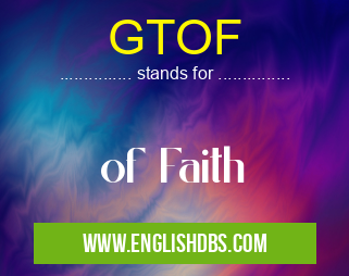 GTOF means of Faith GTOF