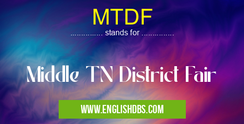 MTDF means Middle TN District Fair MTDF