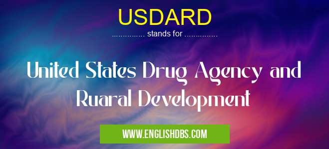 USDARD means United States Drug Agency and Ruaral Development USDARD