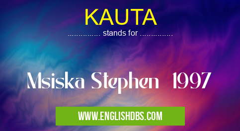 KAUTA means Msiska Stephen 1997 KAUTA
