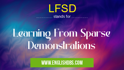 LFSD means Learning From Sparse Demonstrations LFSD