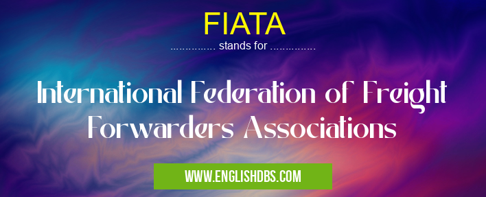 FIATA means International Federation of Freight Forwarders Associations FIATA
