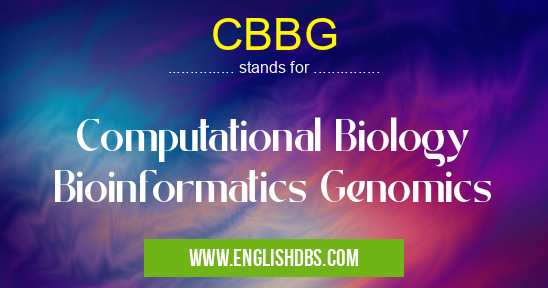 CBBG means Computational Biology Bioinformatics Genomics CBBG