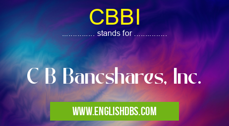 CBBI means C B Bancshares, Inc. CBBI