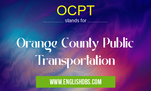 OCPT means Orange County Public Transportation OCPT