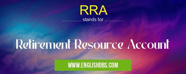 RRA means Retirement Resource Account RRA