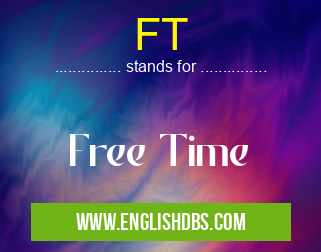 FT means Free Time FT
