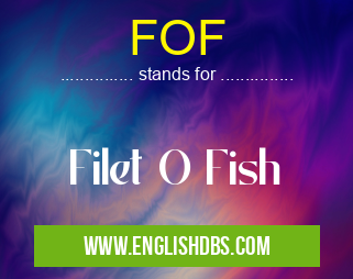 FOF means Filet O Fish FOF