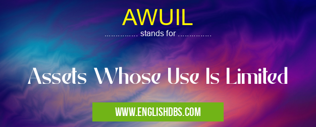 AWUIL means Assets Whose Use Is Limited AWUIL