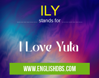 ILY means I Love Yuta ILY