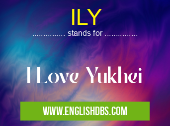 ILY means I Love Yukhei ILY