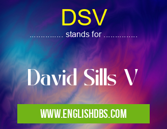 DSV means David Sills V DSV