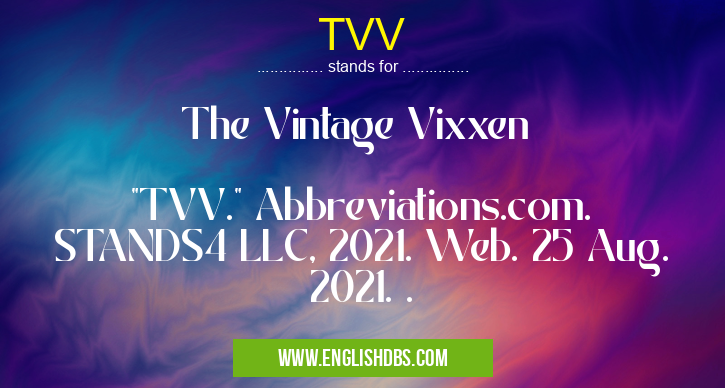 TVV means The Vintage Vixxen
"TVV." Abbreviations.com. STANDS4 LLC, 2021. Web. 25 Aug. 2021. . TVV