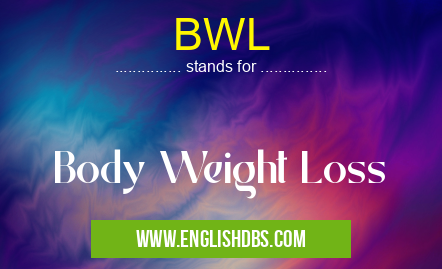 BWL means Body Weight Loss BWL