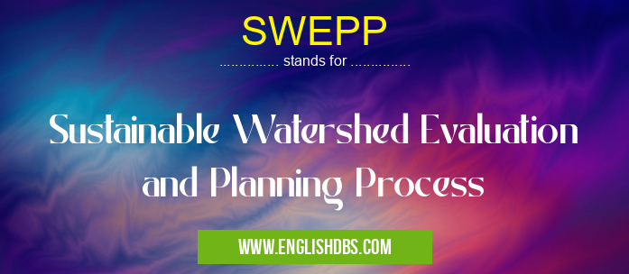 SWEPP means Sustainable Watershed Evaluation and Planning Process SWEPP